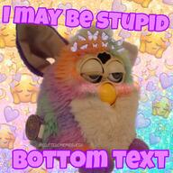 bottom_text furby i_may_be_stupid // 1080x1080 // 130KB